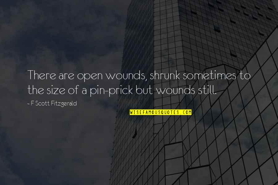 Pin The Quotes By F Scott Fitzgerald: There are open wounds, shrunk sometimes to the Pin The Quotes By F Scott Fitzgerald: There are open wounds, shrunk sometimes to the