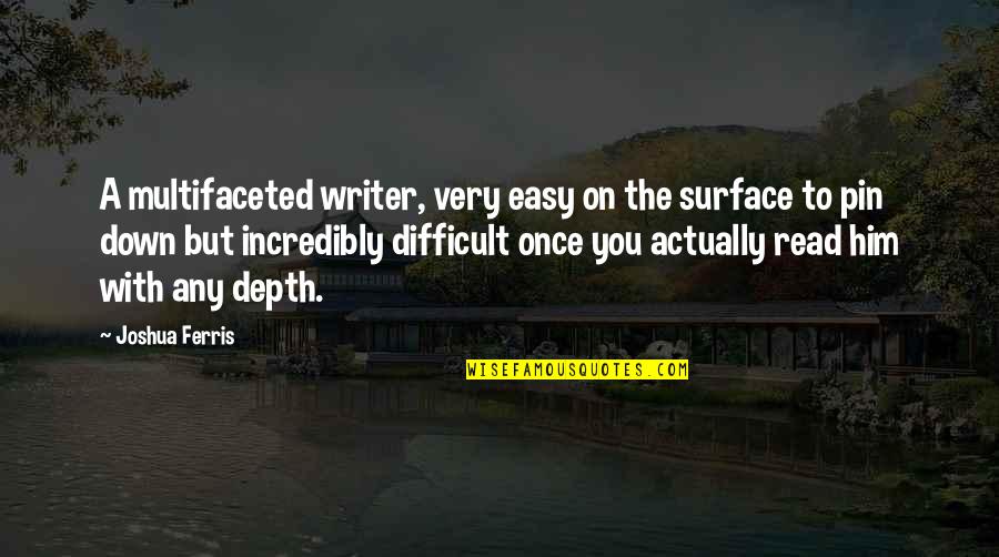 Pin The Quotes By Joshua Ferris: A multifaceted writer, very easy on the surface Pin The Quotes By Joshua Ferris: A multifaceted writer, very easy on the surface