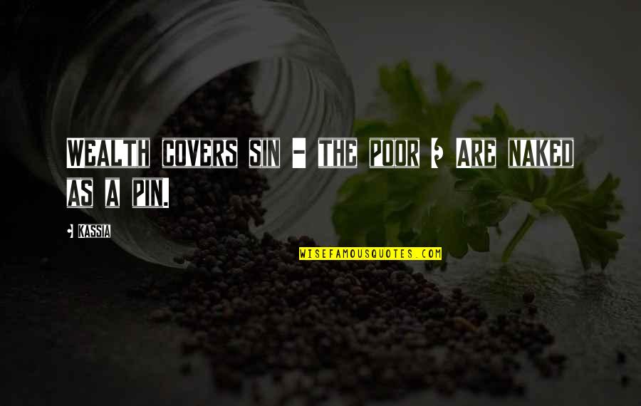 Pin The Quotes By Kassia: Wealth covers sin - the poor / Are