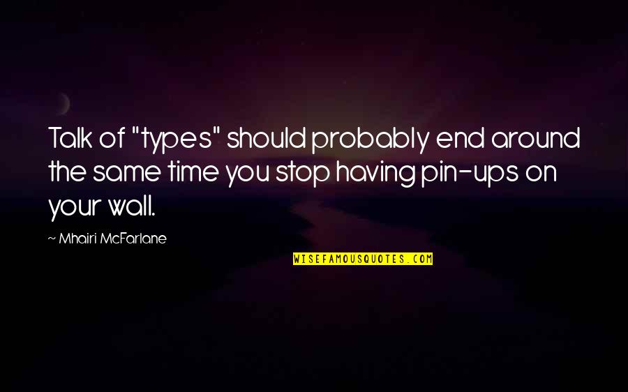 Pin The Quotes By Mhairi McFarlane: Talk of "types" should probably end around the Pin The Quotes By Mhairi McFarlane: Talk of "types" should probably end around the