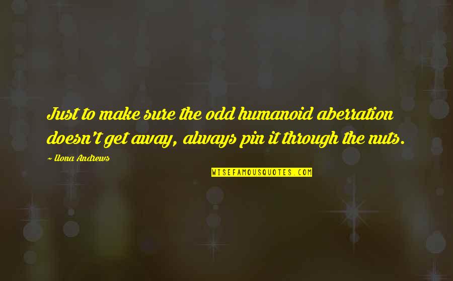 Pin Up Quotes By Ilona Andrews: Just to make sure the odd humanoid aberration