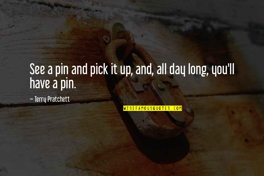 Pin Up Quotes By Terry Pratchett: See a pin and pick it up, and,