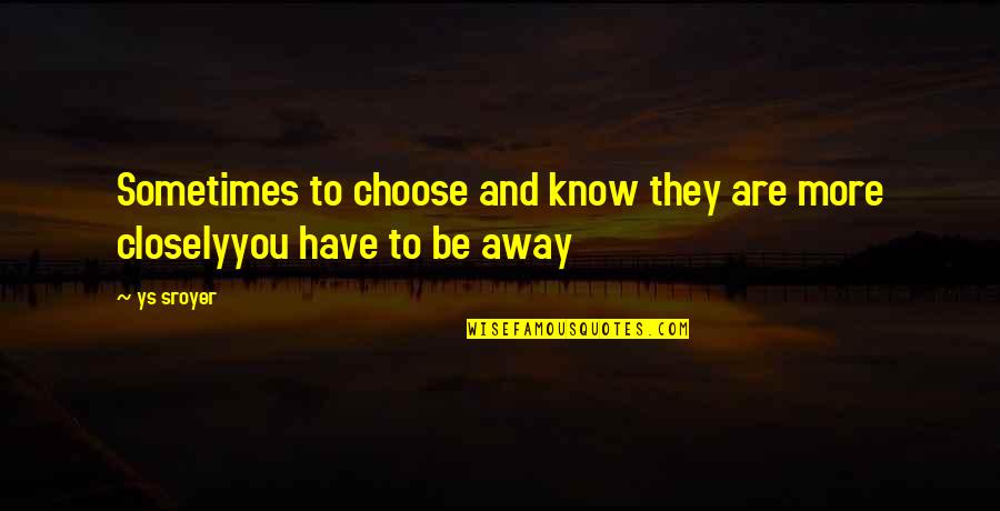 Pinagpalit Sa Panget Quotes By Ys Sroyer: Sometimes to choose and know they are more