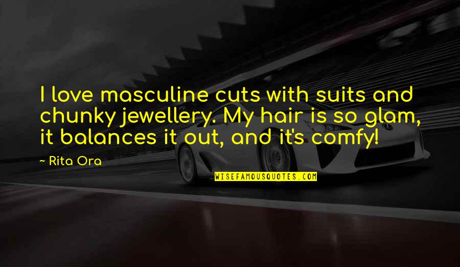 Pinagtagpo Ng Tadhana Quotes By Rita Ora: I love masculine cuts with suits and chunky