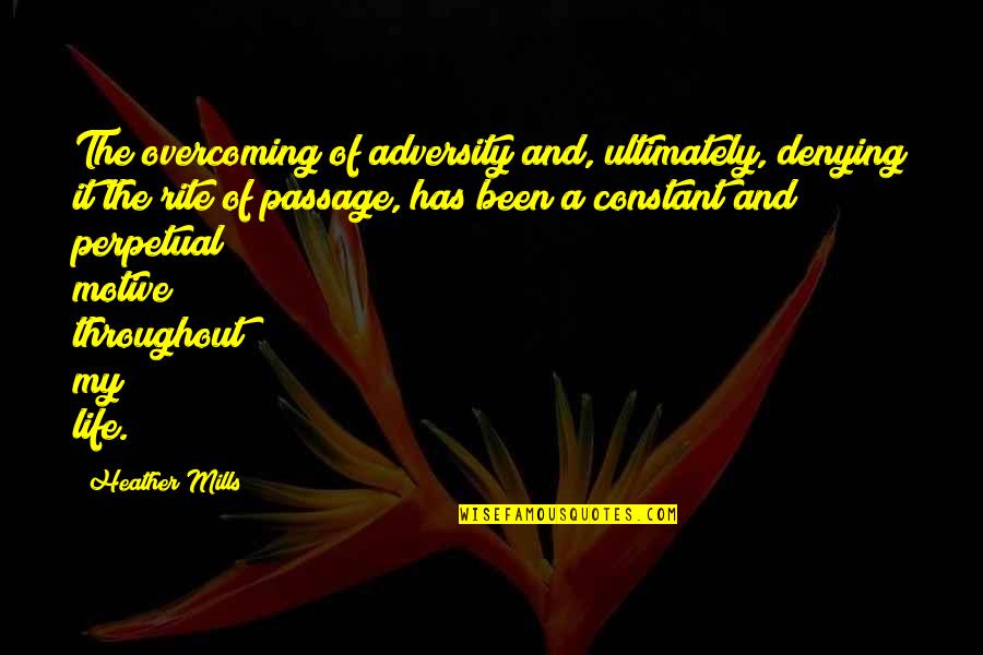 Pinaka Malungkot Na Quotes By Heather Mills: The overcoming of adversity and, ultimately, denying it