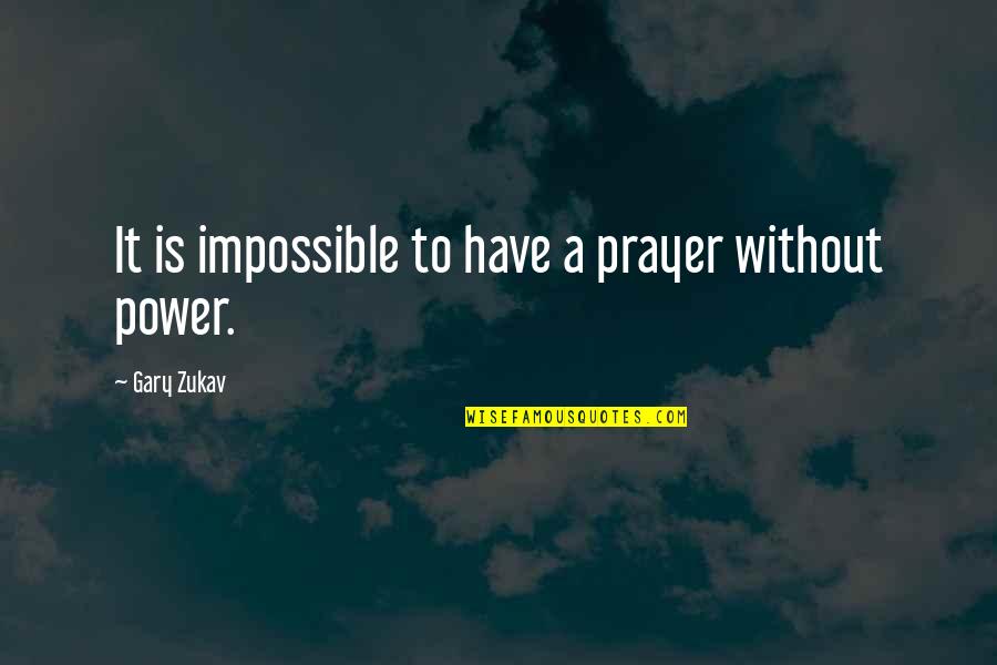 Pinarayi Quotes By Gary Zukav: It is impossible to have a prayer without