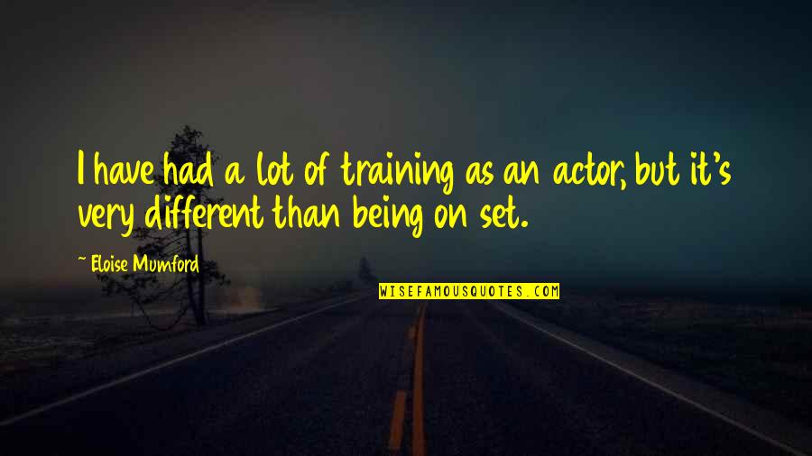 Pinarello Prince Quotes By Eloise Mumford: I have had a lot of training as Pinarello Prince Quotes By Eloise Mumford: I have had a lot of training as