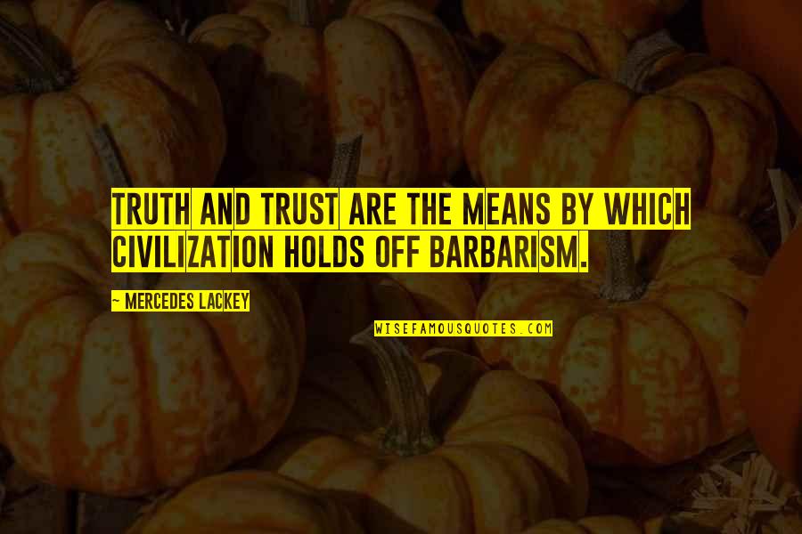 Pinarello Prince Quotes By Mercedes Lackey: Truth and trust are the means by which Pinarello Prince Quotes By Mercedes Lackey: Truth and trust are the means by which