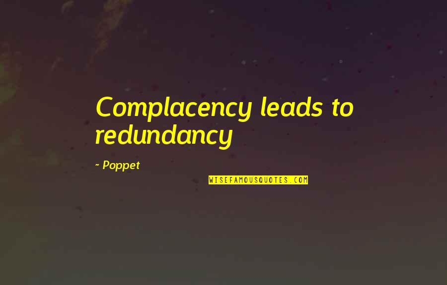 Pinata Quotes By Poppet: Complacency leads to redundancy Pinata Quotes By Poppet: Complacency leads to redundancy
