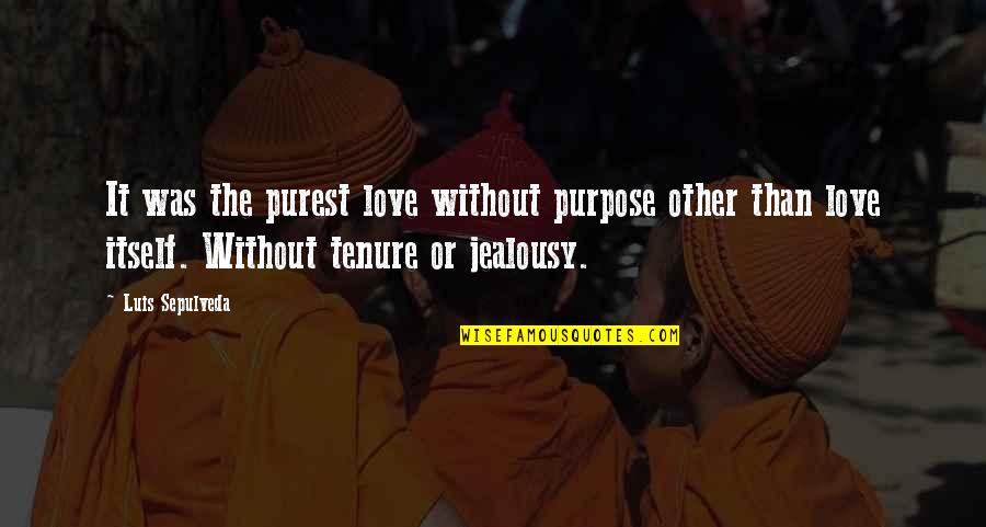 Pinatel 100mg Quotes By Luis Sepulveda: It was the purest love without purpose other