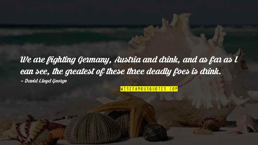 Pinatubo Quotes By David Lloyd George: We are fighting Germany, Austria and drink, and