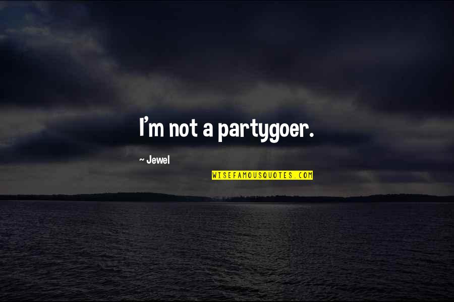 Pincered Crustacean Quotes By Jewel: I'm not a partygoer.
