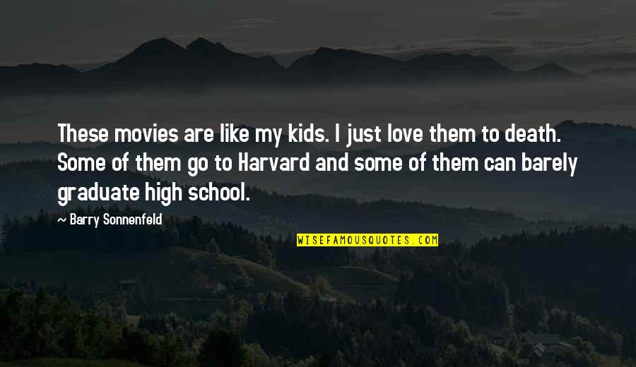 Pinchandfold Quotes By Barry Sonnenfeld: These movies are like my kids. I just Pinchandfold Quotes By Barry Sonnenfeld: These movies are like my kids. I just
