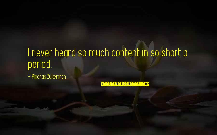 Pinchas Zukerman Quotes By Pinchas Zukerman: I never heard so much content in so Pinchas Zukerman Quotes By Pinchas Zukerman: I never heard so much content in so