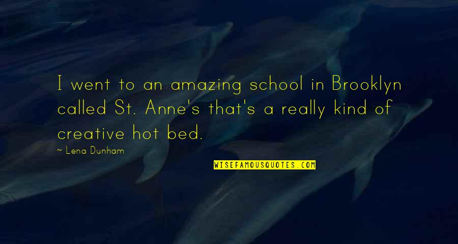 Pinchazo En Quotes By Lena Dunham: I went to an amazing school in Brooklyn Pinchazo En Quotes By Lena Dunham: I went to an amazing school in Brooklyn
