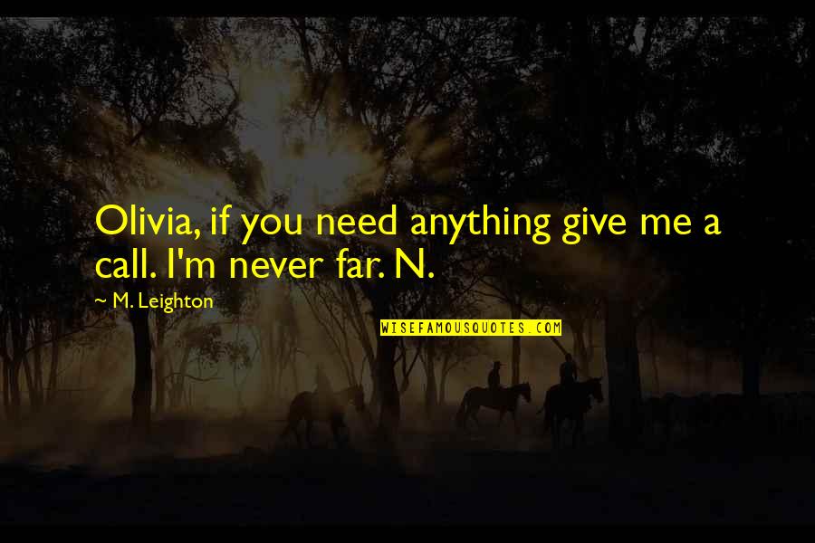 Pinchot Meyer Quotes By M. Leighton: Olivia, if you need anything give me a