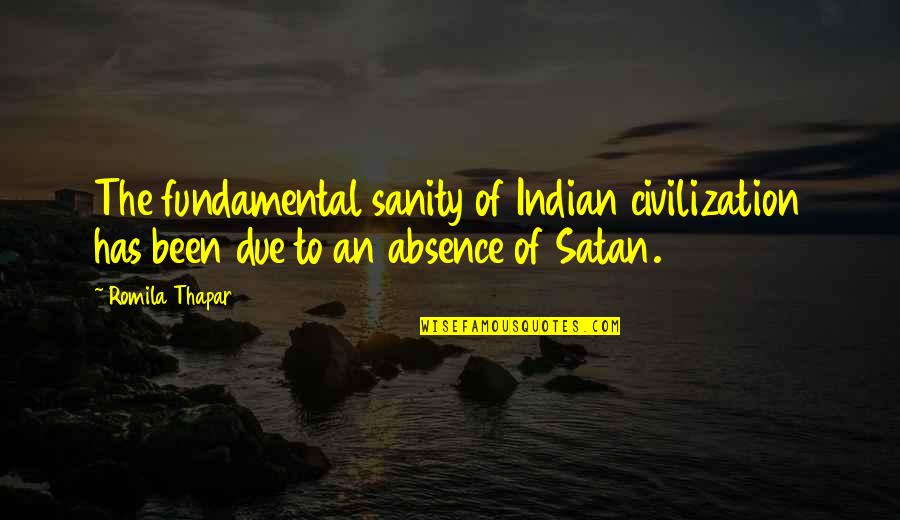 Pincombe Death Quotes By Romila Thapar: The fundamental sanity of Indian civilization has been