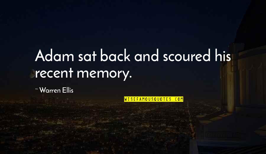Pincus Quotes By Warren Ellis: Adam sat back and scoured his recent memory.