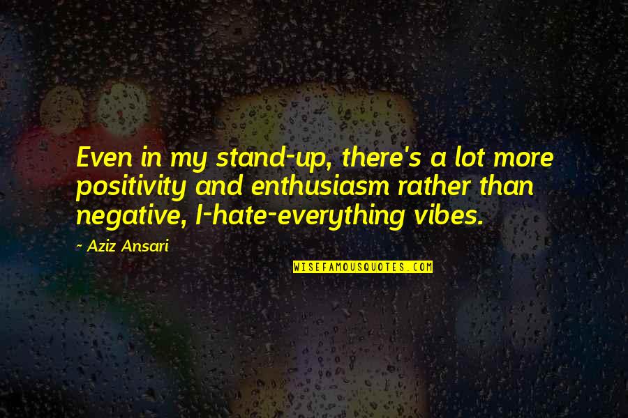 Pincushions Flowers Quotes By Aziz Ansari: Even in my stand-up, there's a lot more Pincushions Flowers Quotes By Aziz Ansari: Even in my stand-up, there's a lot more