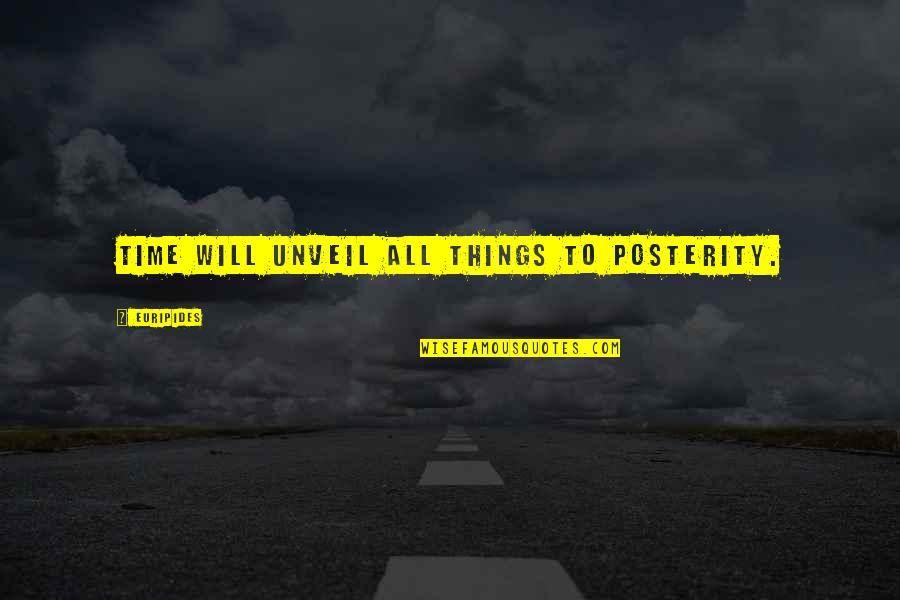 Pindell Wilson Quotes By Euripides: Time will unveil all things to posterity. Pindell Wilson Quotes By Euripides: Time will unveil all things to posterity.