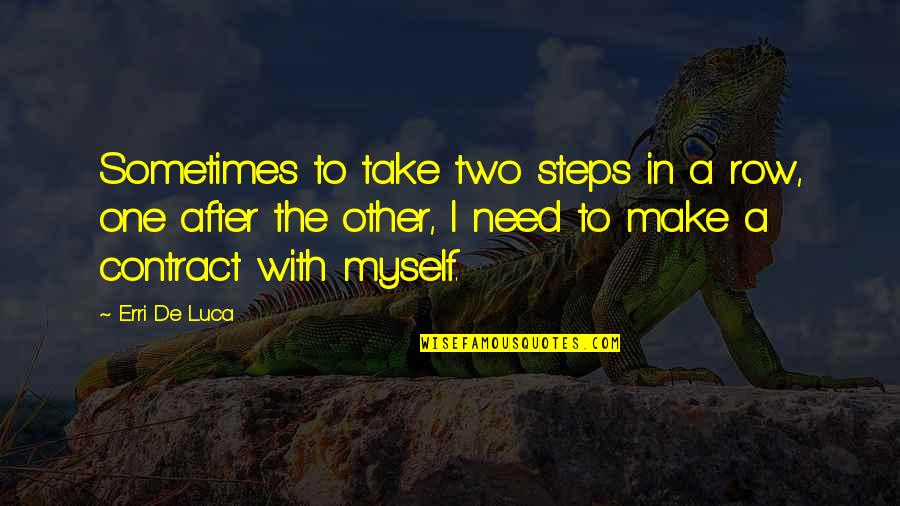 Pindling Nassau Quotes By Erri De Luca: Sometimes to take two steps in a row,