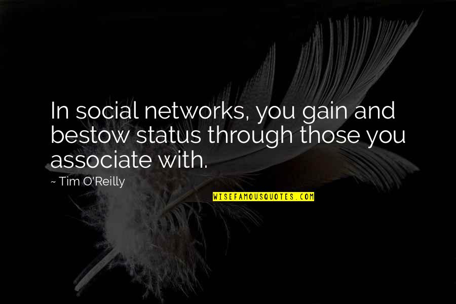 Pine Cones Quotes By Tim O'Reilly: In social networks, you gain and bestow status