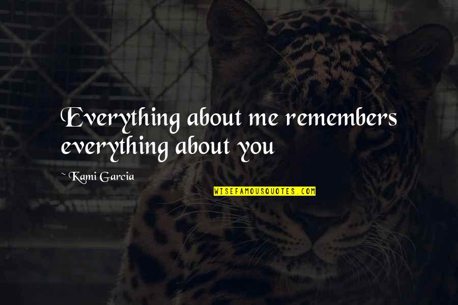 Pineapples And Pregnancy Quotes By Kami Garcia: Everything about me remembers everything about you Pineapples And Pregnancy Quotes By Kami Garcia: Everything about me remembers everything about you