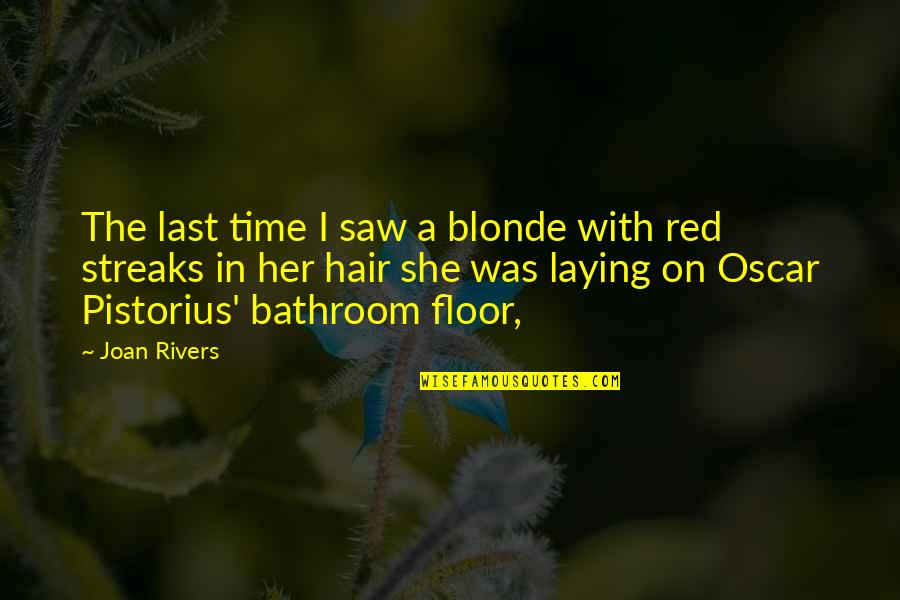 Pineault Quotes By Joan Rivers: The last time I saw a blonde with Pineault Quotes By Joan Rivers: The last time I saw a blonde with