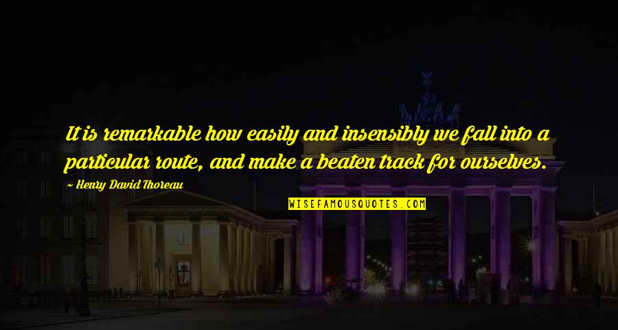 Pineda Explorer Quotes By Henry David Thoreau: It is remarkable how easily and insensibly we Pineda Explorer Quotes By Henry David Thoreau: It is remarkable how easily and insensibly we