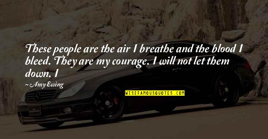 Pinehurst Quotes By Amy Ewing: These people are the air I breathe and Pinehurst Quotes By Amy Ewing: These people are the air I breathe and