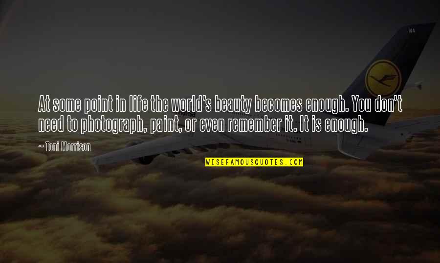 Pinehurst Quotes By Toni Morrison: At some point in life the world's beauty Pinehurst Quotes By Toni Morrison: At some point in life the world's beauty
