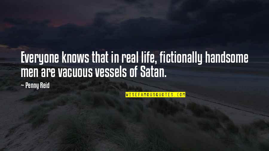 Pinelands High School Quotes By Penny Reid: Everyone knows that in real life, fictionally handsome Pinelands High School Quotes By Penny Reid: Everyone knows that in real life, fictionally handsome