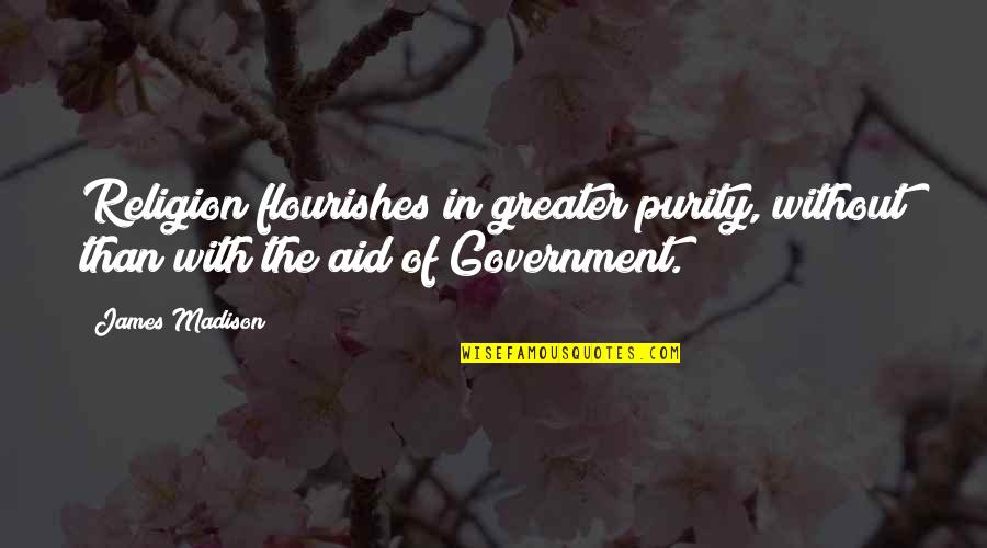 Pineocytoma Quotes By James Madison: Religion flourishes in greater purity, without than with