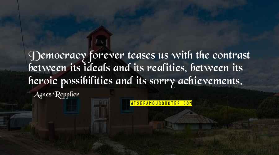 Pinestar Quotes By Agnes Repplier: Democracy forever teases us with the contrast between