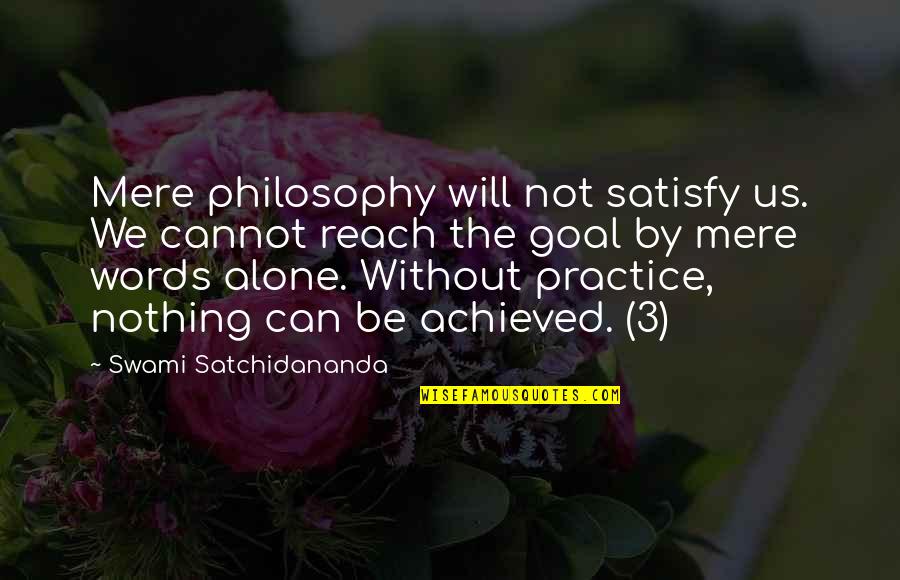 Pinette Funeral Home Quotes By Swami Satchidananda: Mere philosophy will not satisfy us. We cannot Pinette Funeral Home Quotes By Swami Satchidananda: Mere philosophy will not satisfy us. We cannot