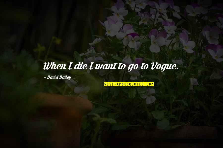 Pinfold Quotes By David Bailey: When I die I want to go to Pinfold Quotes By David Bailey: When I die I want to go to