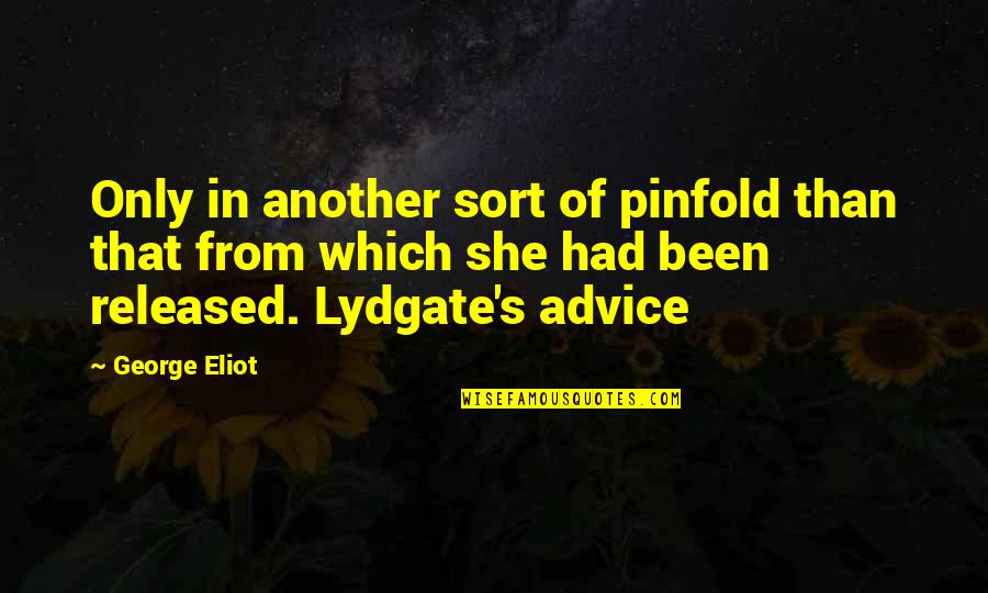 Pinfold Quotes By George Eliot: Only in another sort of pinfold than that Pinfold Quotes By George Eliot: Only in another sort of pinfold than that