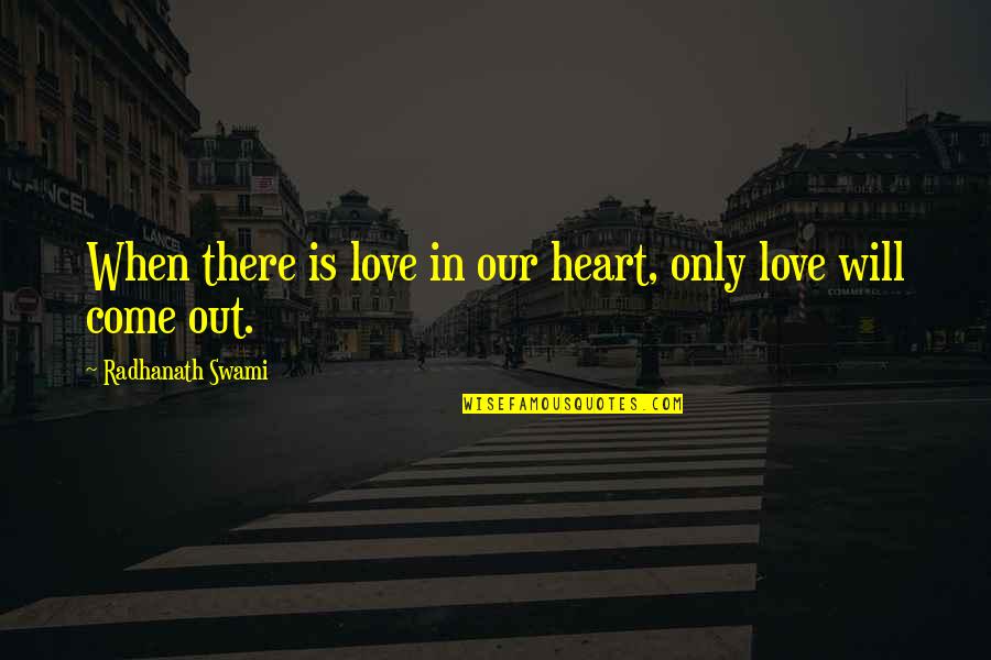 Ping Pong And Love Quotes By Radhanath Swami: When there is love in our heart, only Ping Pong And Love Quotes By Radhanath Swami: When there is love in our heart, only