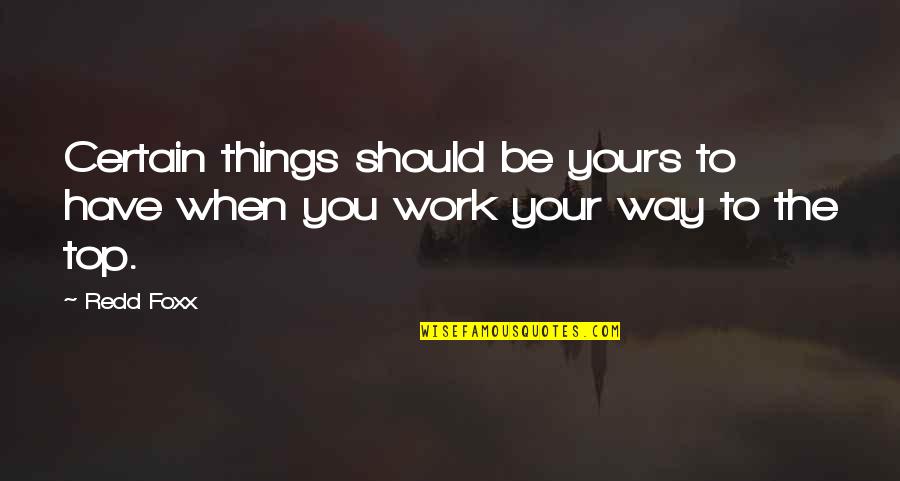 Pingel Enterprises Quotes By Redd Foxx: Certain things should be yours to have when