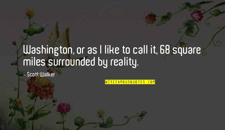 Pinggira Quotes By Scott Walker: Washington, or as I like to call it,