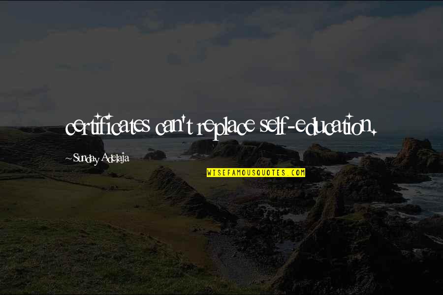 Pinggiran Kaligrafi Quotes By Sunday Adelaja: certificates can't replace self-education. Pinggiran Kaligrafi Quotes By Sunday Adelaja: certificates can't replace self-education.