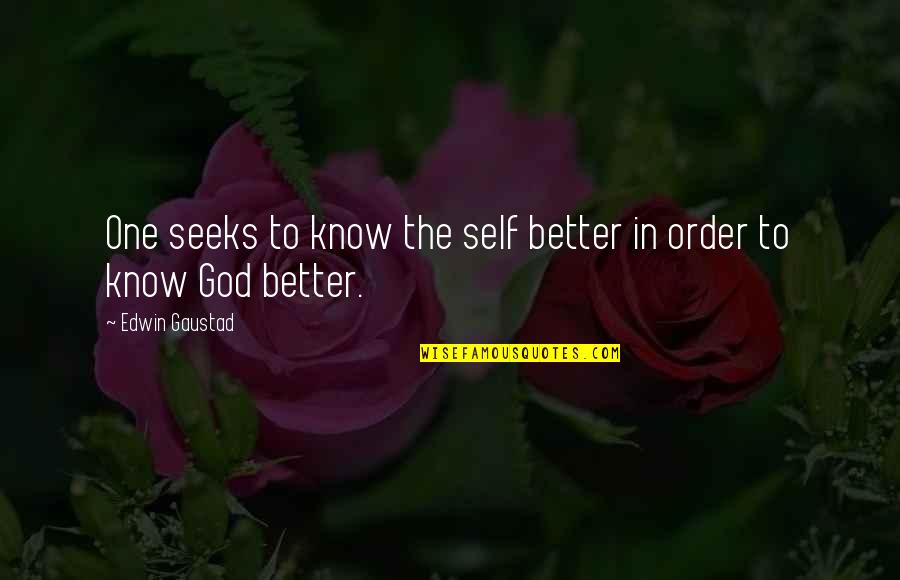 Pingle Online Quotes By Edwin Gaustad: One seeks to know the self better in