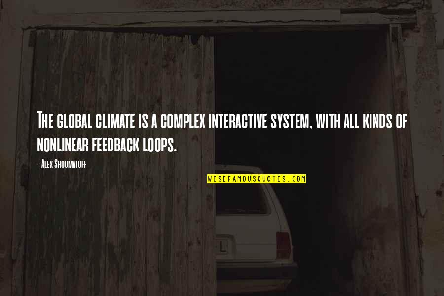 Pinguim Tv Quotes By Alex Shoumatoff: The global climate is a complex interactive system, Pinguim Tv Quotes By Alex Shoumatoff: The global climate is a complex interactive system,