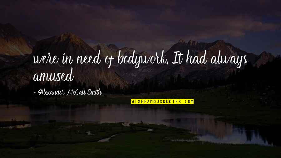 Pinguino Animado Quotes By Alexander McCall Smith: were in need of bodywork. It had always