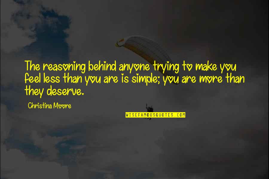 Pinguino Rodriguez Quotes By Christina Moore: The reasoning behind anyone trying to make you Pinguino Rodriguez Quotes By Christina Moore: The reasoning behind anyone trying to make you