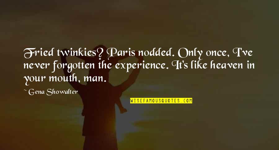 Pinhas Rabenou Quotes By Gena Showalter: Fried twinkies? Paris nodded. Only once, I've never Pinhas Rabenou Quotes By Gena Showalter: Fried twinkies? Paris nodded. Only once, I've never