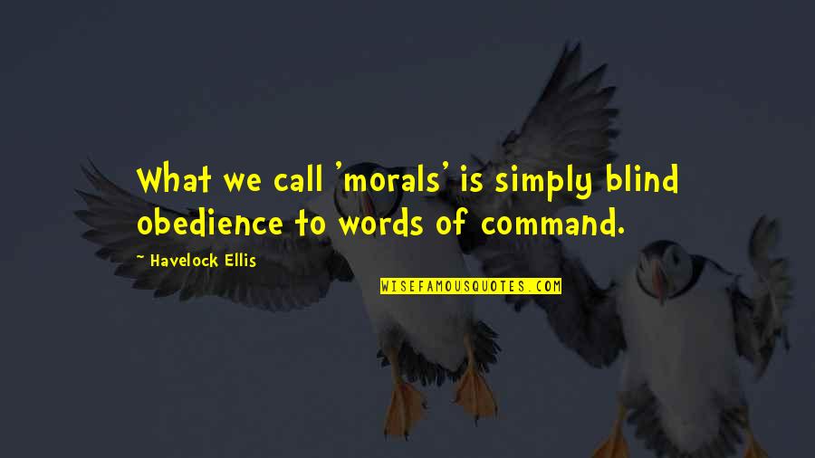 Pinhas Rabenou Quotes By Havelock Ellis: What we call 'morals' is simply blind obedience Pinhas Rabenou Quotes By Havelock Ellis: What we call 'morals' is simply blind obedience