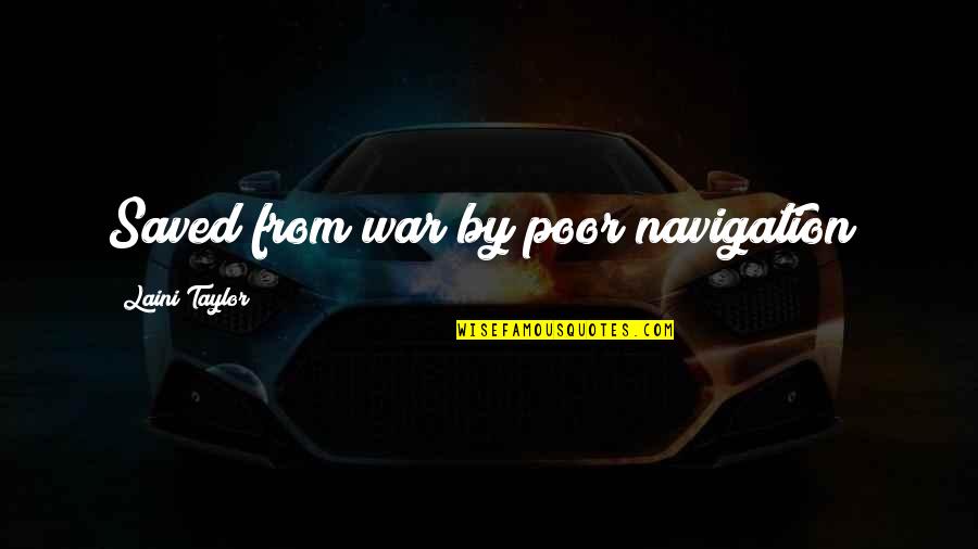 Pinjuh Lori Quotes By Laini Taylor: Saved from war by poor navigation? Pinjuh Lori Quotes By Laini Taylor: Saved from war by poor navigation?