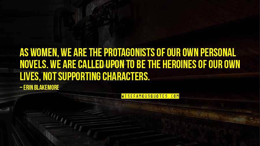 Pink And Gray Quotes By Erin Blakemore: As women, we are the protagonists of our Pink And Gray Quotes By Erin Blakemore: As women, we are the protagonists of our