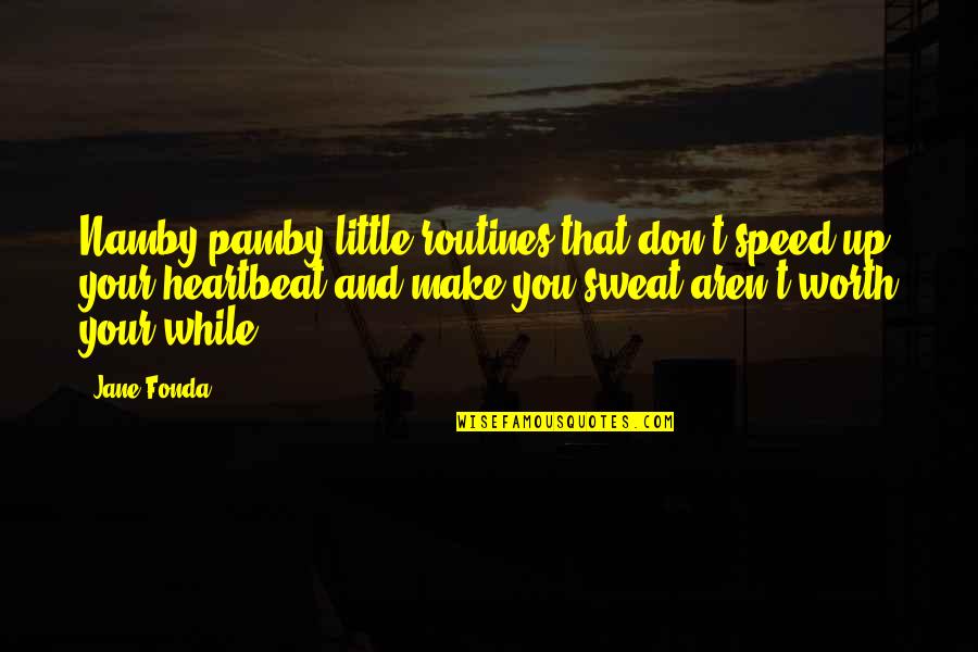 Pink Cake Quotes By Jane Fonda: Namby-pamby little routines that don't speed up your Pink Cake Quotes By Jane Fonda: Namby-pamby little routines that don't speed up your